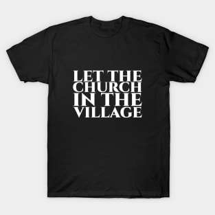 Let the church in the village weiß T-Shirt